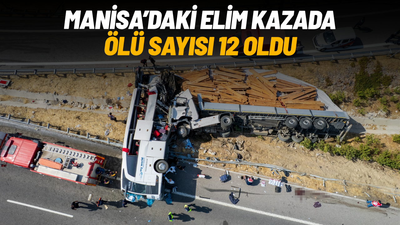 Manisa'daki tur otobüsü kazasında ölü sayısı 12'ye yükseldi