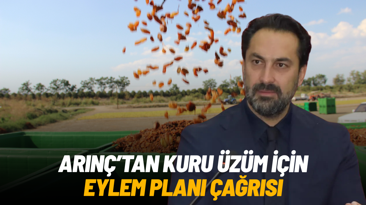 Arınç’tan kuru üzüm tüketimini artırmak için eylem planı çağrısı