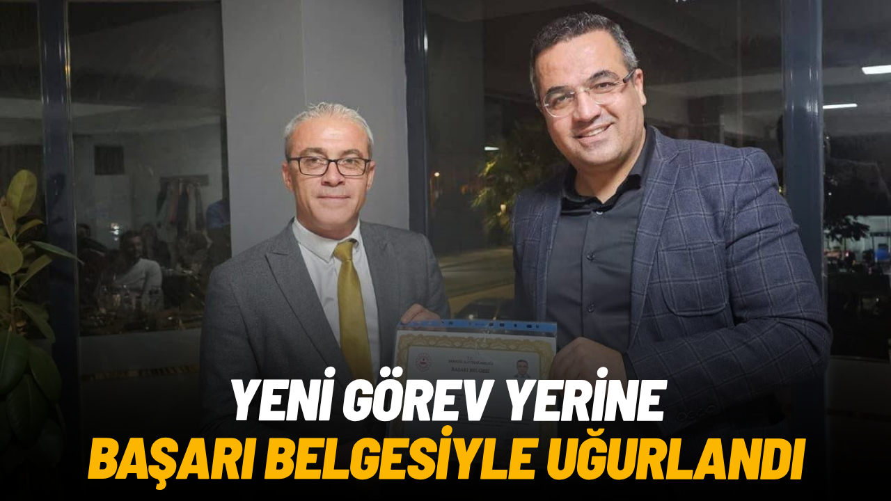 Yeni görev yerine başarı belgesiyle uğurlandı