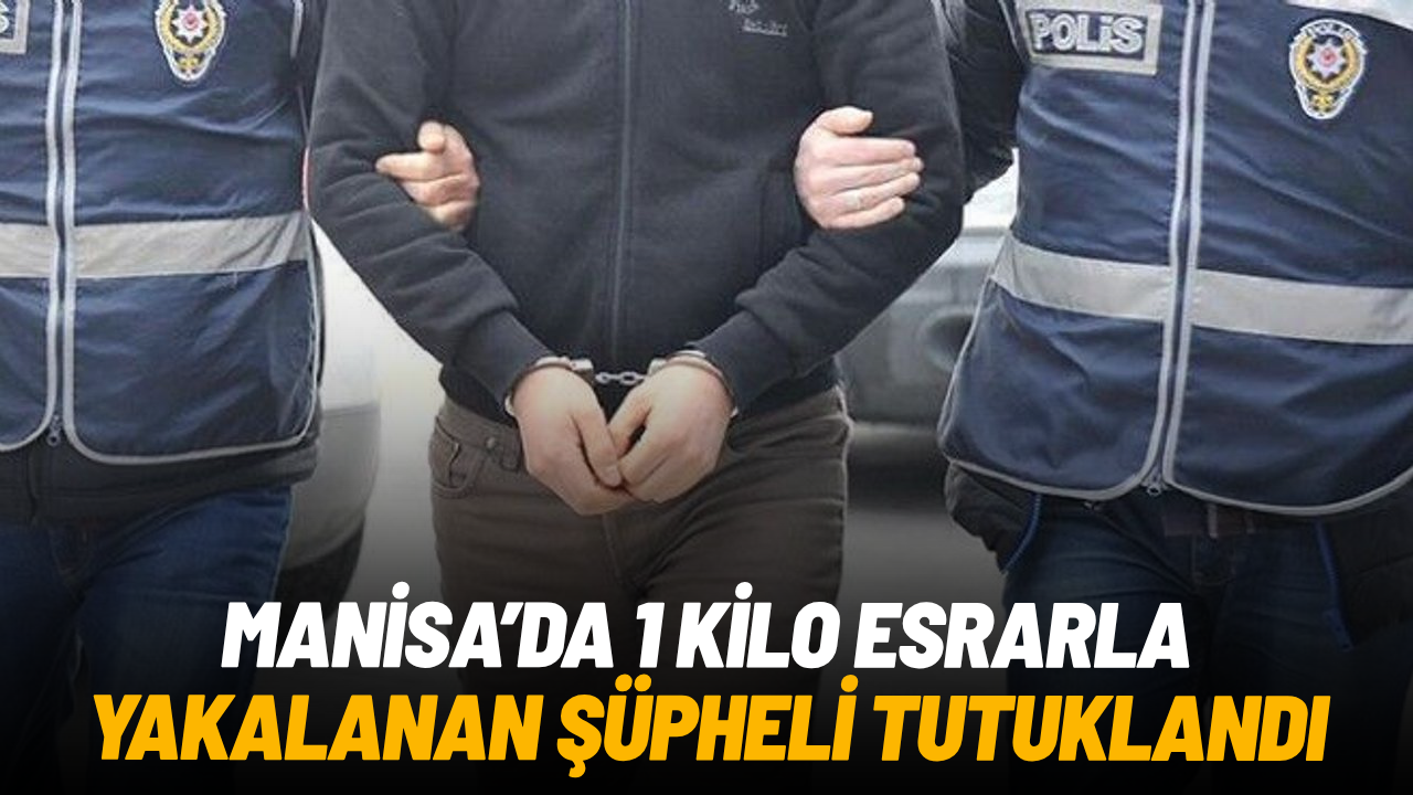 Alaşehir'de 1 kilo esrarla yakalanan şüpheli tutuklandı