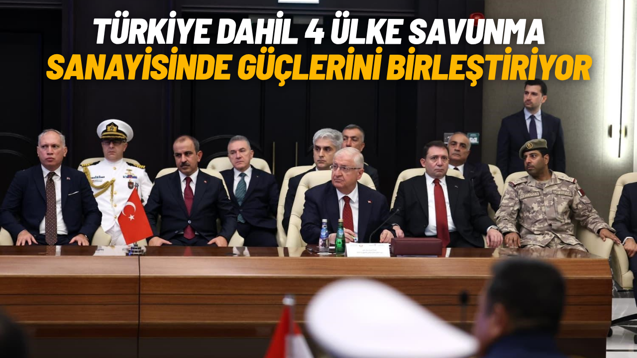 Türkiye dahil 4 ülke savunma sanayisinde güçlerini birleştiriyor