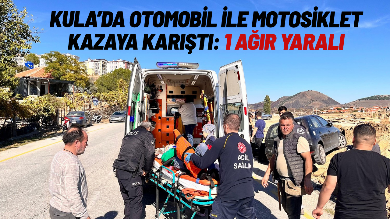 Kula'da otomobil ile motosiklet çarpıştı: 1 ağır yaralı