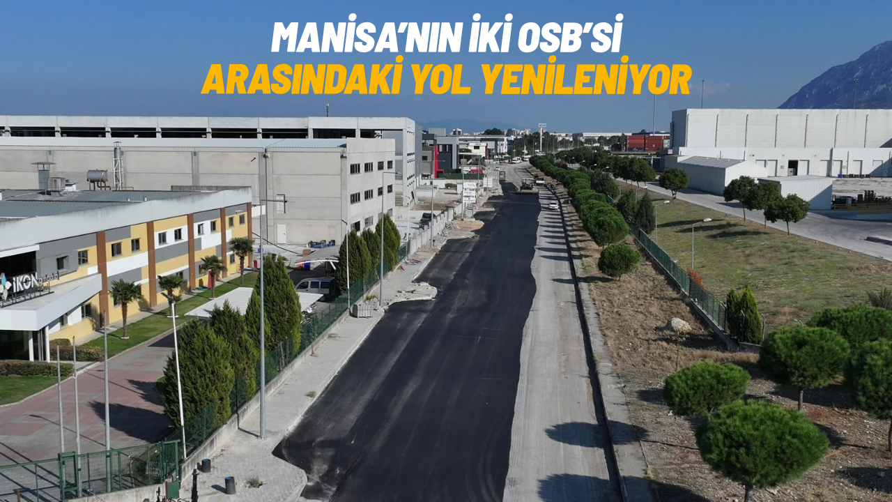 Manisa'nın iki OSB'si arasındaki yol yenileniyor